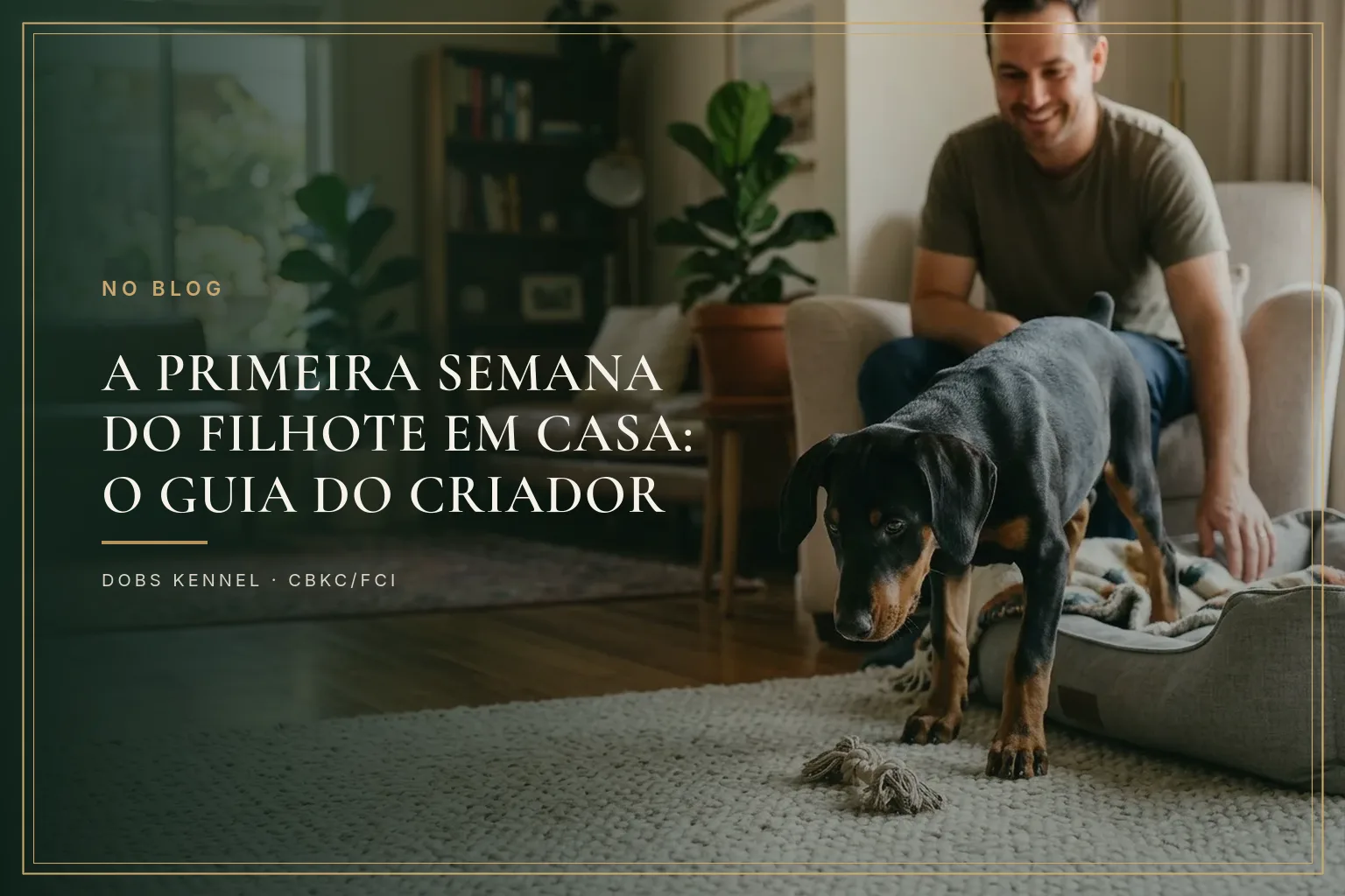 Filhote de Doberman preto e castanho deitado em uma caminha clara em ambiente doméstico aconchegante, na capa do guia da primeira semana em casa